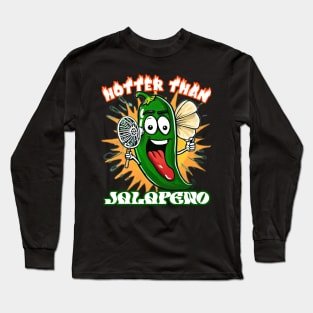 Hotter than a jalapeño on vacation Long Sleeve T-Shirt